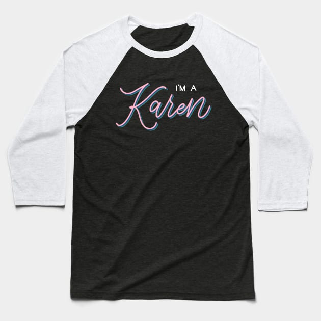 I’m a Karen [Kilgariff] Baseball T-Shirt by HeyHeyHeatherK